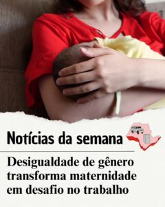 Desigualdade de gênero transforma maternidade em desafio no trabalho