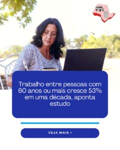 Trabalho entre pessoas com 60 anos ou mais cresce 53% em uma década, aponta estudo (cópia)
